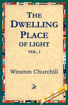 The Dwelling-Place of Light Vol 1