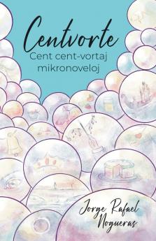 Centvorte. Cent cent-vortaj mikronoveloj (Originala Esperanto-literaturo)