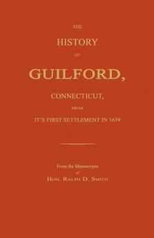 The History of Guilford Connecticut From Its First Settlement in 1639.