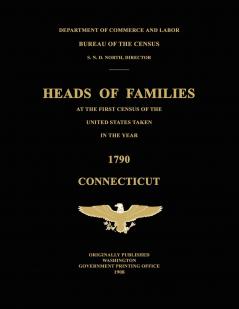 Heads of Families at the First Census of the United States Taken in the Year 1790