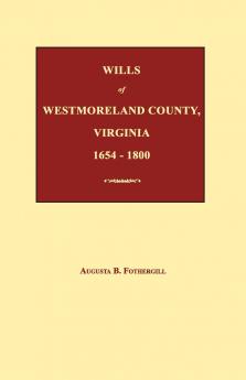 Wills of Westmoreland County Virginia 1654-1800