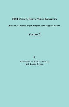 1850 Census South West Kentucky Volume 2. Includes Counties of Christian Logan Simpson Todd Trigg and Warren