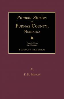 Pioneer Stories of Furnas County Nebraska