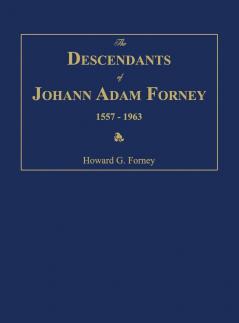 The Descendants of Johann Adam Forney 1557-1963