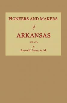 Pioneers and Makers of Arkansas