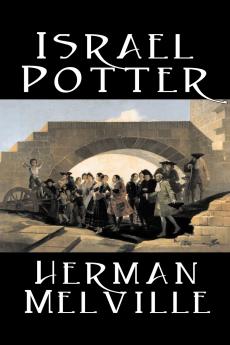 Israel Potter by Herman Melville Fiction Classics