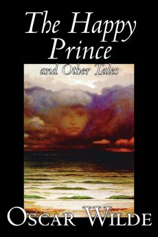 The Happy Prince and Other Tales  by Oscar Wilde Fiction Literary Classics