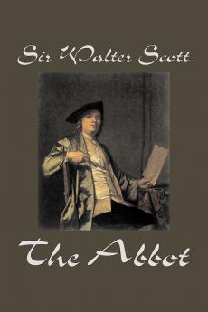 The Abbot by Sir Walter Scott Fiction Classics Historical