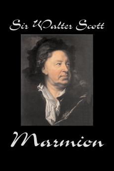 Marmion by Sir Walter Scott Fiction Historical Literary Classics