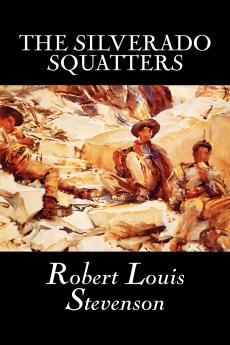 The Silverado Squatters by Robert Louis Stevenson Fiction Classics Historical Literary