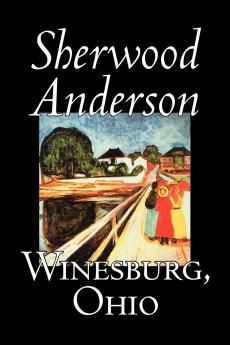 Winesburg Ohio by Sherwood Anderson Fiction Classics Literary