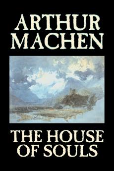 The House of Souls by Arthur Machen Fiction Classics Literary Horror