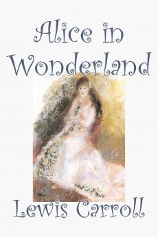 Alice in Wonderland by Lewis Carroll Fiction Classics Fantasy Literature