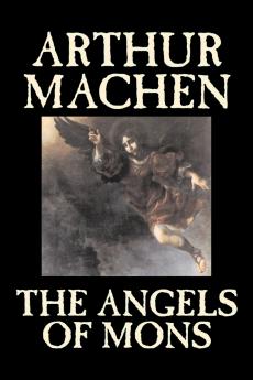 The Angels of Mons by Arthur Machen Fiction Fantasy Classics Horror