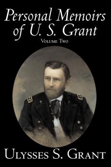 Personal Memoirs of U. S. Grant Volume Two History Biography