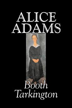 Alice Adams by Booth Tarkington Fiction Classics Literary