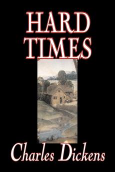Hard Times by Charles Dickens Fiction Classics