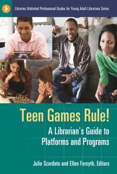 Teen Games Rule! A Librarian's Guide to Platforms and Programs