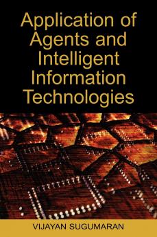 Application of Agents and Intelligent Information Technologies