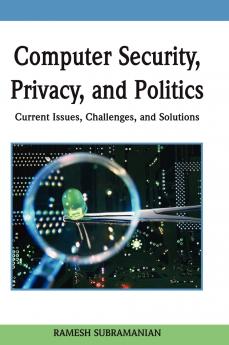 Computer Security Privacy and Politics