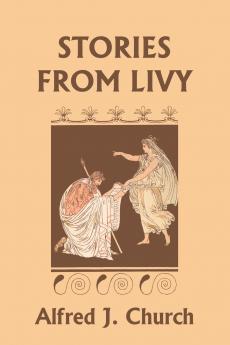 Stories from Livy (Yesterday's Classics)