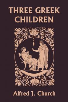 Three Greek Children (Yesterday's Classics)