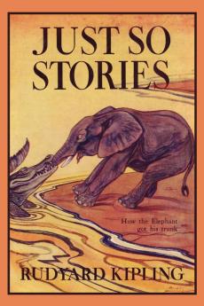 Just So Stories Illustrated Edition (Yesterday's Classics)