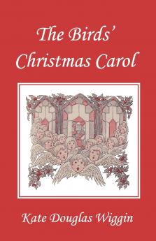 The Birds' Christmas Carol Illustrated Edition (Yesterday's Classics)