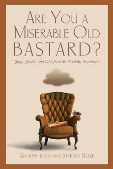 Are You a Miserable Old Bastard?