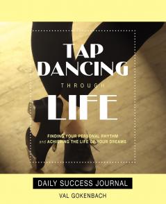 Tap Dancing Through Life - Daily Success Journal