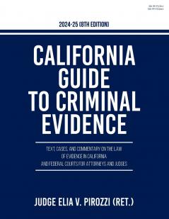 California Guide to Criminal Evidence 2024-25 (8th edition)