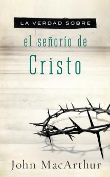 La Verdad Sobre El Se��or��o de Cristo = The Truth about the Lordship of Christ