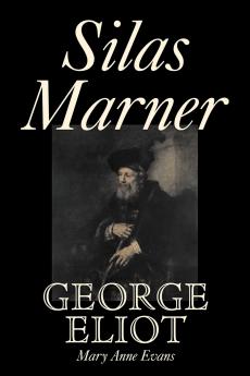 Silas Marner by George Eliot Fiction Classics