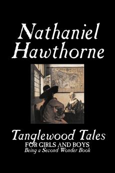 Tanglewood Tales by Nathaniel Hawthorne Fiction Classics