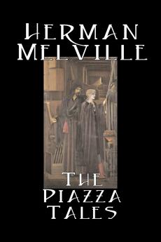 The Piazza Tales by Herman Melville Fiction Classics Literary