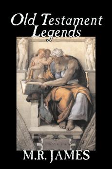Old Testament Legends by M. R. James Fiction Classics Horror