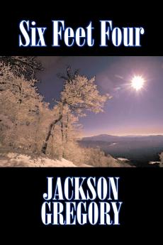 Six Feet Four by Jackson Gregory Fiction Westerns Historical