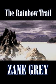The Rainbow Trail by Zane Grey  Fiction Western Historical