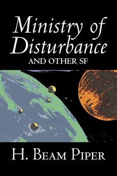 Ministry of Disturbance and Other Science Fiction by H. Beam Piper Adventure