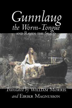Gunnlaug the Worm-Tongue and Raven the Skald by William Morris Fiction Fairy Tales Folk Tales Legends & Mythology