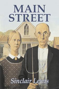 Main Street by Sinclair Lewis Fiction Classics