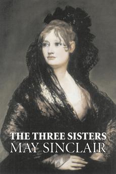 The Three Sisters by May Sinclair Fiction Literary Romance