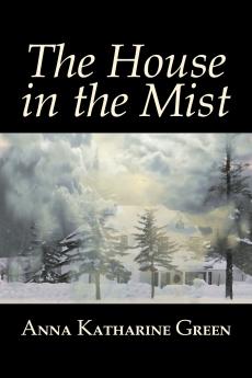 The House in the Mist by Anna Katharine Green Fiction Thrillers Mystery & Detective Literary