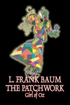 The Patchwork Girl of Oz by L. Frank Baum Fiction Fantasy Literary Fairy Tales Folk Tales Legends & Mythology