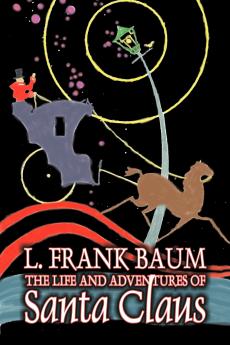 The Life and Adventures of Santa Claus by L. Frank Baum Fantasy