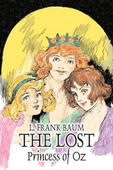 The Lost Princess of Oz by L. Frank Baum Fiction Fantasy Literary Fairy Tales Folk Tales Legends & Mythology