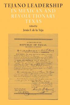 Tejano Leadership in Mexican and Revolutionary Texas