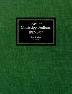 Lives of Mississippi Authors 1817-1967