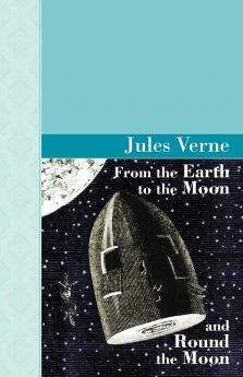 From the Earth to the Moon and Round the Moon