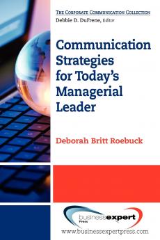 Communication Strategies for Today's Managerial Leader